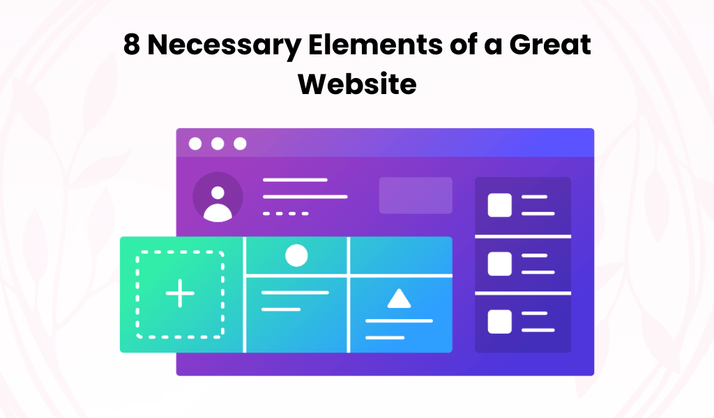 8 Necessary Elements of a Great Website