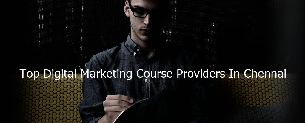 Top Digital Marketing Course Providers In Chennai