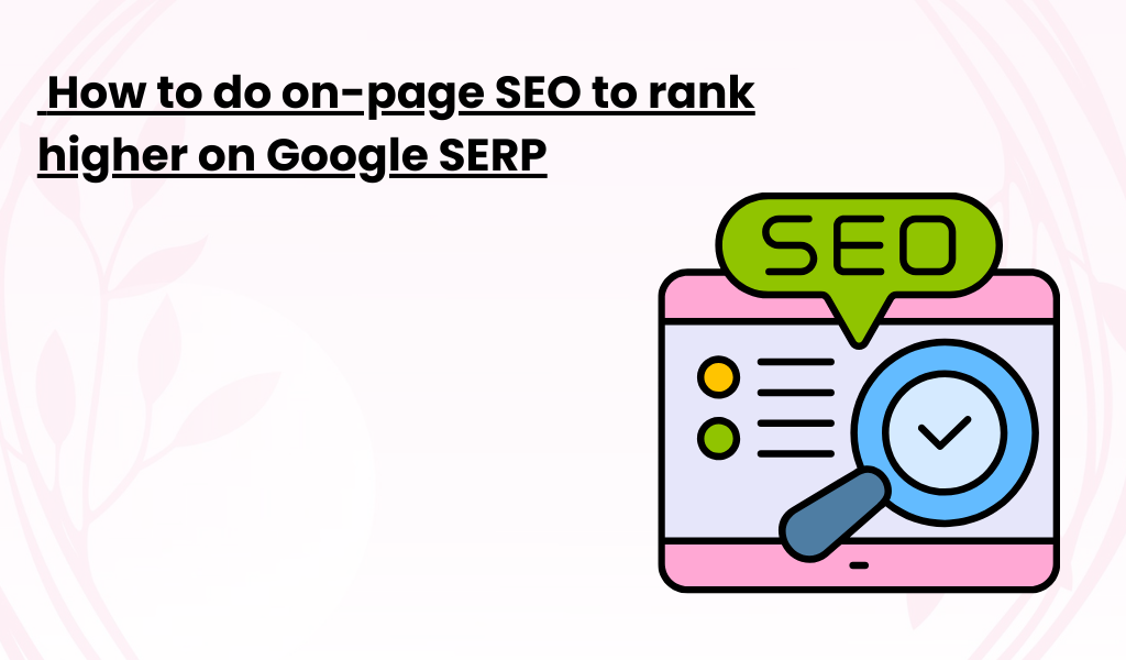 How to do on-page SEO to rank higher on Google SERP